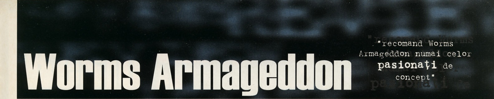 Worms Armageddon — banner de titlu, cu citatul: "recomand Worms Armageddon numai celor pasionați de concept"
