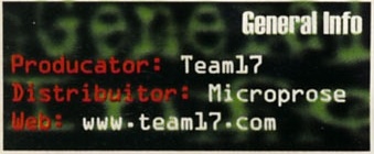 General Info: Producator: Team17 / Distribuitor: Microprose / Web: www.team17.com