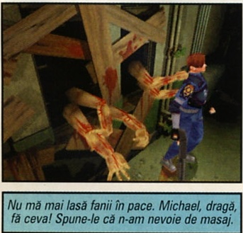 Nu mă mai lasă fanii în pace. Michael, dragă, fă ceva! Spune-le că n-am nevoie de masaj.