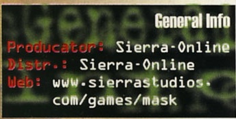 General Info: Producator: Sierra-Online / Distr.: Sierra-Online / Web: www.sierrastudios.com/games/mask