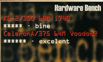 Hardware Bench: K6-2/300 64M i740 — ***** - bine; CeleronA/375 64M Voodoo2 — ****** - excelent