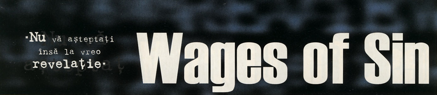 Wages of Sin — banner de titlu, cu citatul: „Nu vă așteptați însă la vreo revelație."