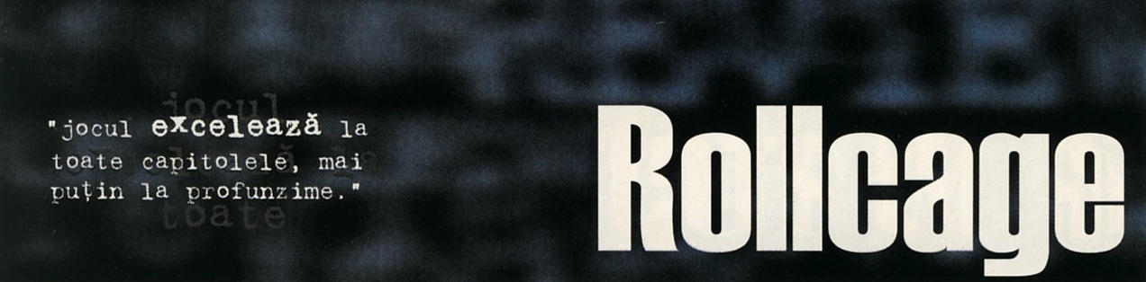 Rollcage — banner de titlu, cu citatul: „jocul excelează la toate capitolele, mai puțin la profunzime."