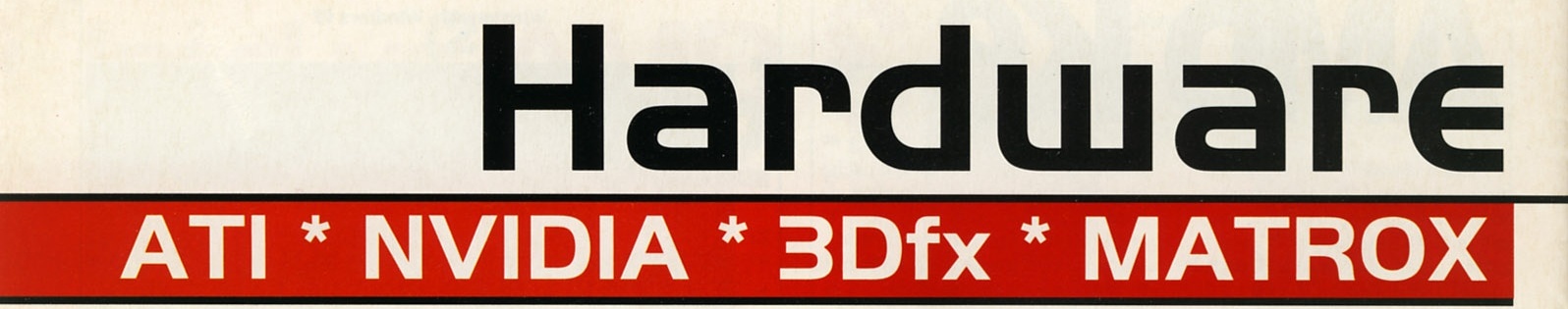 Hardware — ATI * NVIDIA * 3Dfx * MATROX