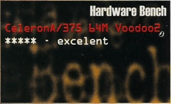 Hardware Bench — CeleronA/375 64M Voodoo2: ***** - excelent