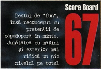 Score Board 67 — Destul de "fun", însă neconceput cu pretenții de capodoperă în minte. Jumătatea cu mașini și exterior mai ridică un pic nivelul pe total