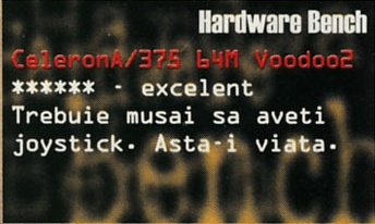Hardware Bench — CeleronA/375 64M Voodoo2: ****** - excelent. Trebuie musai sa aveti joystick. Asta-i viata.