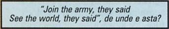 „Join the army, they said / See the world, they said", de unde e asta?