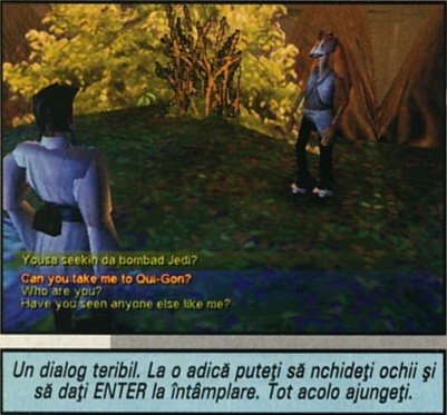Un dialog teribil. La o adică puteți să nchideți ochii și să dați ENTER la întâmplare. Tot acolo ajungeți.