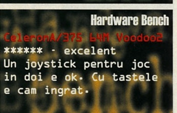 Hardware Bench — CeleronA/375 64M Voodoo2 · ****** - excelent · Un joystick pentru joc in doi e ok. Cu tastele e cam ingrat.