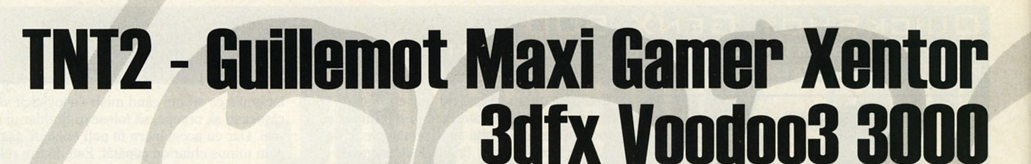 TNT2 - Guillemot Maxi Gamer Xentor / 3dfx Voodoo3 3000